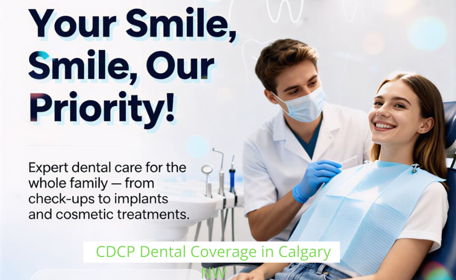 CDCP dental coverage in Calgary NW offering affordable dental care services